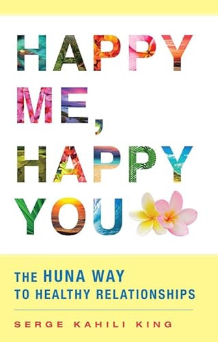 9780835609203: Happy Me, Happy You: The Huna Way to Healthy Relationships