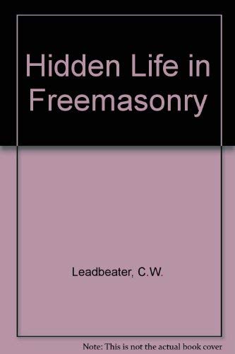 Hidden Life in Freemasonry (9780835670333) by Charles W. Leadbeater