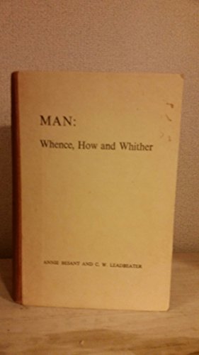 Man: Whence, How, and Whither? (9780835671736) by Annie Besant And C.W.Leadbeater
