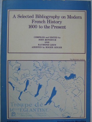 Beispielbild fr A Selected Bibliography on Modern French History, 1600 to the Present zum Verkauf von Better World Books