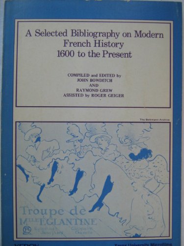 Imagen de archivo de A Selected Bibliography on Modern French History, 1600 to the Present a la venta por Better World Books