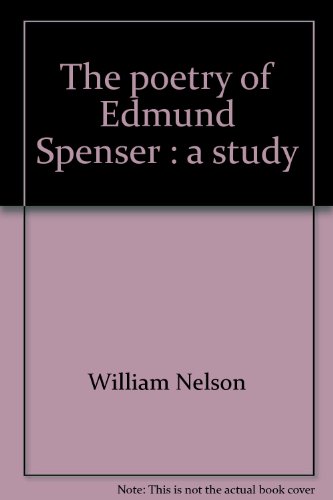 The poetry of Edmund Spenser: A study (9780835703369) by William Nelson