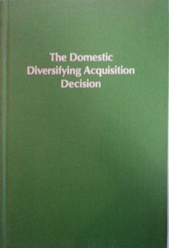 The Domestic Diversifying Acquisition Decision (Research for Business Decisions, No. 2)