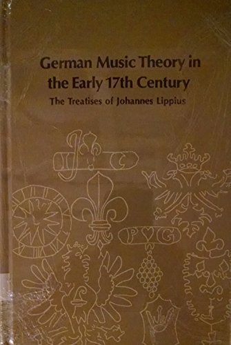 9780835710749: German Music Theory in the Early Seventeenth Century: The Treatises of Johannes Lippius