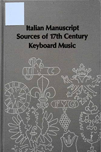 Stock image for Italian Manuscript Sources of 17th Century Keyboard Music for sale by Better World Books: West