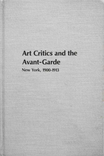Stock image for Art Critics and the Avant-Garde : New York, 1900-1913 for sale by Better World Books