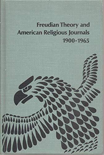 Freudian theory and American religious journals, 1900-1965 (Studies in American history and culture)