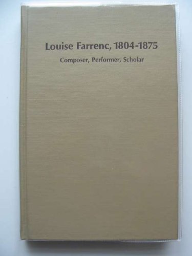 9780835711111: Louise Farrenc, 1804 to 1875: Composer, Performer, Scholar (Studies in Musicology, No. 32)