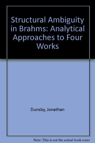 Beispielbild fr Structural Ambiguity in Brahms: Analytical Approaches to Four Works zum Verkauf von Anybook.com