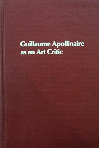 Imagen de archivo de Guillaume Apollinaire as an Art Critic (Studies in the fine arts) a la venta por Jackson Street Booksellers