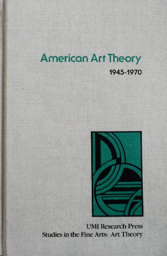 Beispielbild fr American Art Theory, 1945-1970 (Studies in Fine Arts) zum Verkauf von Powell's Bookstores Chicago, ABAA