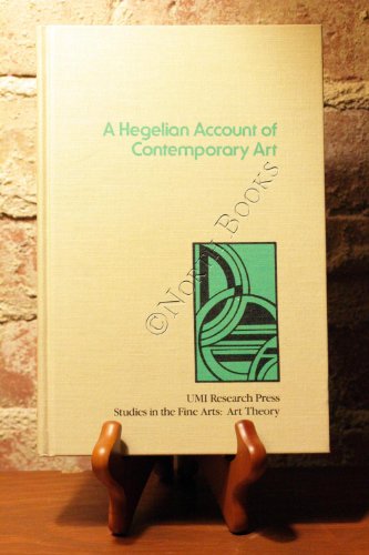 A Hegelian account of contemporary art (Studies in the fine arts)
