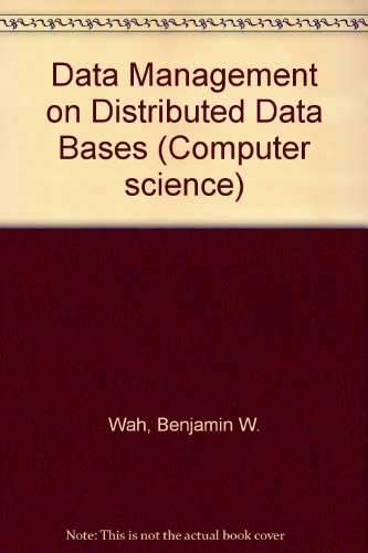 Data Management on Distributed Databases.Volume 7, Computer Science series: Distributed Database ...