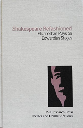 Beispielbild fr Shakespeare Refashioned. Elizabethan Plays on Edwardian Stages. zum Verkauf von Antiquariaat Schot