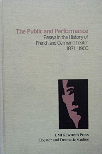 Beispielbild fr Public and Performance: Essays on the History of the French and German Theatre, 1871-1900 zum Verkauf von Anybook.com