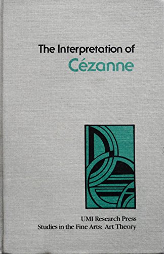 The interpretation of CeÌzanne (Studies in the fine arts) (9780835712408) by Wechsler, Judith