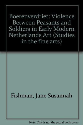 Boerenverdriet: Violence Between Peasants and Soldiers in Early Modern Netherlands Art