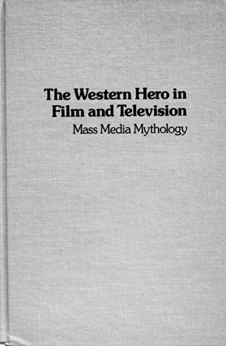 Beispielbild fr The Western hero in film and television Mass Media Mythology zum Verkauf von Treehorn Books