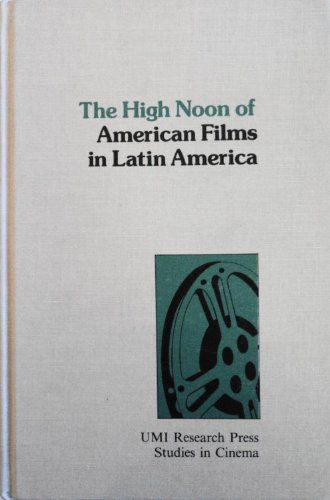 Stock image for High Noon of American Films in Latin America for sale by The Enigmatic Reader
