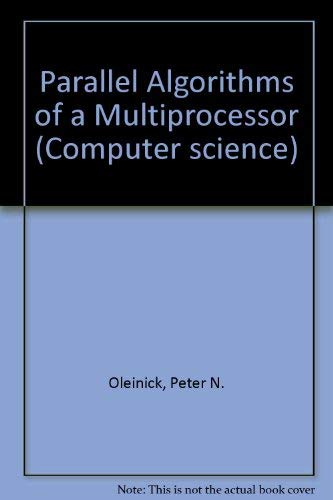 Beispielbild fr Parallel Algorithms on a Multiprocessor. Computer Science: Systems Programming, No. 4 zum Verkauf von Zubal-Books, Since 1961