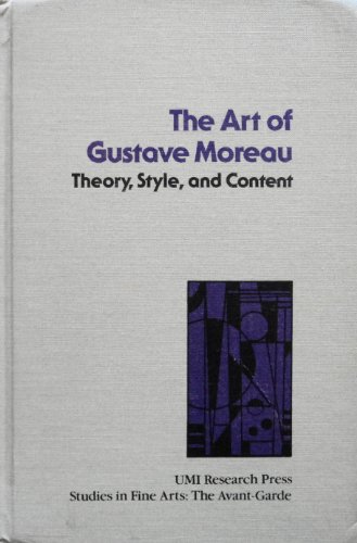 Beispielbild fr The Art of Gustave Moreau : Theory, Style, and Content zum Verkauf von Better World Books