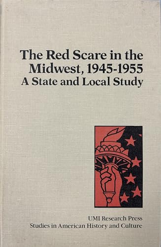 Stock image for The red scare in the Midwest, 1945-1955: A state and local study (Studies in American history and culture) for sale by Walk A Crooked Mile Books