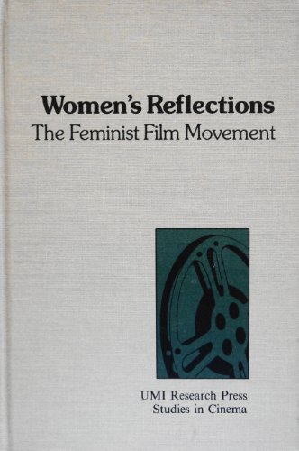 Women's Reflections: The Feminist Film Movement (Studies in Cinema)