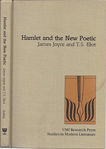 Stock image for Hamlet and the new poetic: James Joyce and T.S. Eliot (Studies in modern literature) for sale by Phatpocket Limited