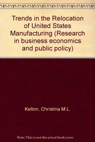 Stock image for Trends in the Relocation of U. S. Manufacturing for sale by BookOrders