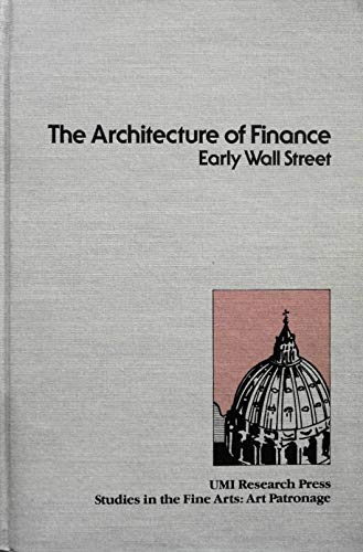 Stock image for The Architecture of Finance : Early Wall Street for sale by Better World Books