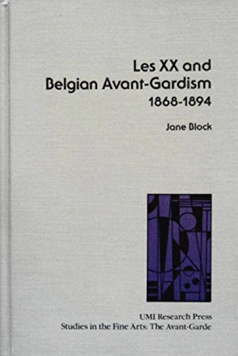 Les XX and Belgian Avant-Gardism, 1868-1894 (Studies in the fine arts. 41) - Block, Jane