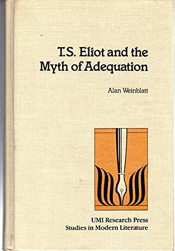 Beispielbild fr T.S. Eliot and the Myth of Adequation zum Verkauf von Montana Book Company