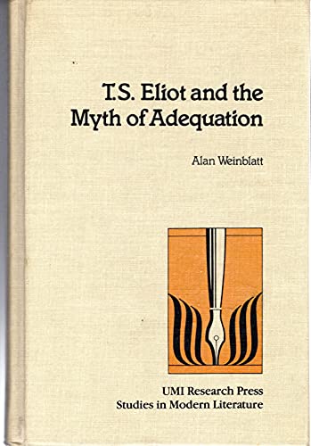 Stock image for T.S. Eliot and the Myth of Adequation for sale by Montana Book Company