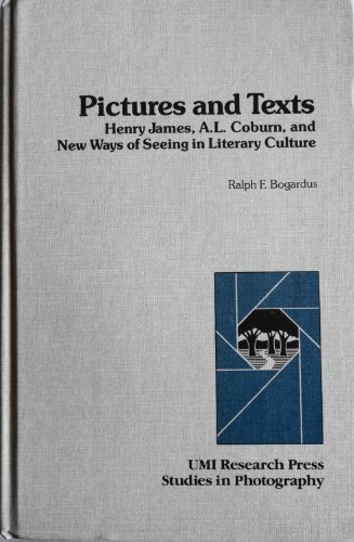 Stock image for Pictures and texts: Henry James, A.L. Coburn, and new ways of seeing in literary culture (Studies in photography) for sale by Books From California