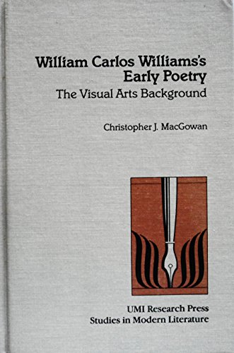Beispielbild fr William Carlos Williams's Early Poetry : The Visual Arts Background zum Verkauf von Better World Books