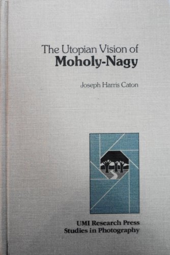 9780835715287: Utopian Vision of Moholy-Nagy (Studies in photography)