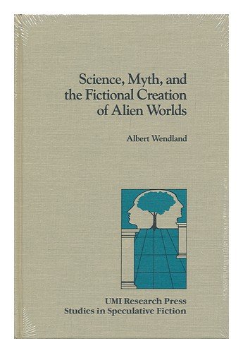 9780835716086: Science, Myth and the Fictional Creation of Alien Worlds (Studies in speculative fiction)