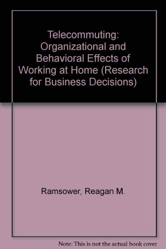 Stock image for Telecommuting : The Organizational and Behavioral Effects of Working at Home (Research for Business Decisions Ser., Vol. 75) for sale by RWL GROUP  (Booksellers)