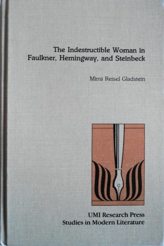 Stock image for The Indestructible Woman in Faulkner, Hemingway, and Steinbeck for sale by Better World Books