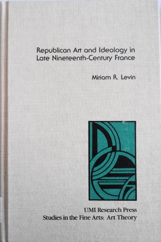 Beispielbild fr Studies in the Fine Arts: Republican Art and Ideology in Late Nineteenth Century France (Volume 11) zum Verkauf von Anybook.com