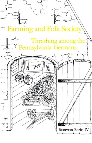 Imagen de archivo de Farming and Folk Society Threshing Among the Pennsylvania Germans a la venta por COLLINS BOOKS