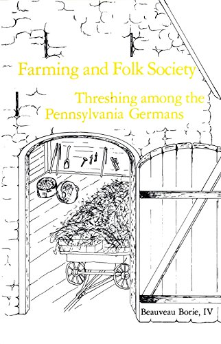 Farming and folk society: Threshing among the Pennsylvania Germans (American material culture and...