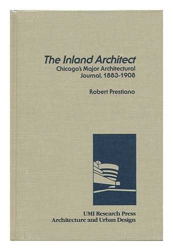 9780835716802: The Inland Architect : Chicagos Major Architectural Journal, 1883-1908 / by Robert Prestiano