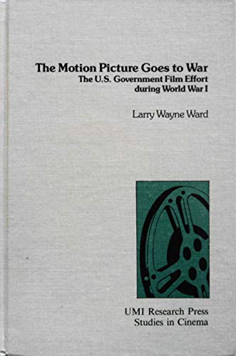 Beispielbild fr The motion picture goes to war: The U.S. government film effort during World War I (Studies in cinema) zum Verkauf von Wonder Book