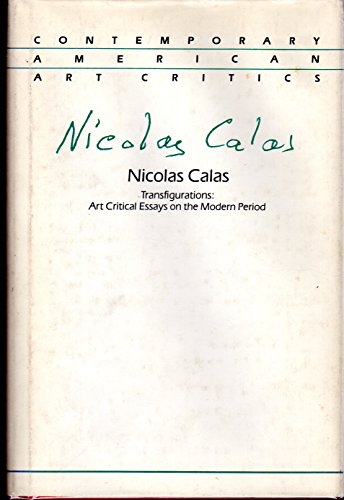 Transfigurations, art critical essays, on the modern period (Contemporary American art critics) (9780835716901) by Calas, Nicolas