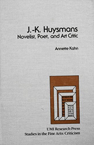 Beispielbild fr J-.K.Huysmans: Novelist, Poet and Art Critic (Studies in the Fine Arts Criticism) zum Verkauf von HALCYON BOOKS