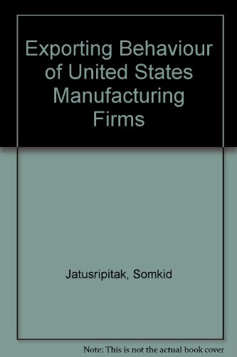 The exporting behavior of manufacturing firms (Research for business decisions) (9780835717236) by Somkid Jatusripitak