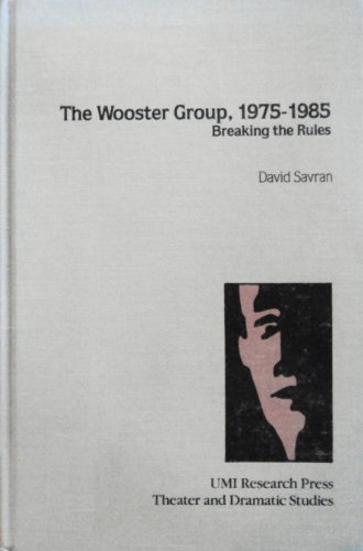 Beispielbild fr The Wooster Group, 1975-1985: Breaking the Rules zum Verkauf von Argosy Book Store, ABAA, ILAB