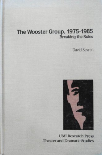 Stock image for The Wooster Group, 1975-1985: Breaking the Rules for sale by Argosy Book Store, ABAA, ILAB