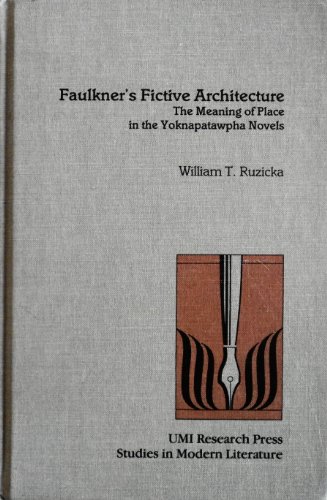 Stock image for Faulkner's Fictive Architecture : The Meaning of Place in the Yoknapatawpha Novels for sale by Better World Books